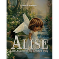 Alise: Little Angel With the Crooked Wing - Paperback