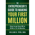 The Entrepreneur's Guide to Making Your First Million: How to Go from $0 to $1M in 12 to 18 Months - Paperback