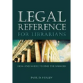 Legal Reference for Librarians: How and Where to Find the Answers - Paperback