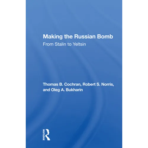 Making The Russian Bomb: From Stalin To Yeltsin - Paperback