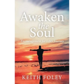 Awaken the Soul: Encouragement for Life's Journey - Paperback