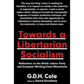 Towards a Libertarian Socialism: Reflections on the British Labour Party and European Working-Class Movements - Paperback
