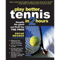 Play Better Tennis in Two Hours: Simplify the Game and Play Like the Pros - Paperback