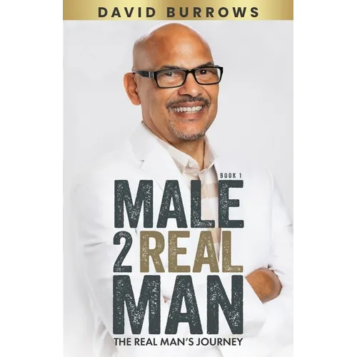 Male to Real Man - The Real Man's Journey - Paperback