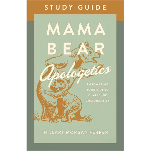 Mama Bear Apologetics Study Guide: Empowering Your Kids to Challenge Cultural Lies - Paperback