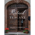 Restored in Tuscany: A True Story of Facing Loss, Finding Beauty, and Living Forward in Hope - Hardcover