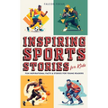 Inspiring Sports Stories For Kids - Fun, Inspirational Facts & Stories For Young Readers - Paperback