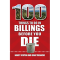 100 Things to Do in Billings Before You Die - Paperback