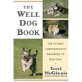 The Well Dog Book: The Classic Comprehensive Handbook of Dog Care - Paperback