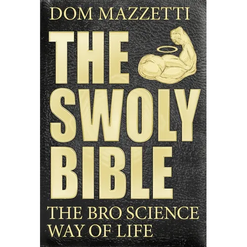 The Swoly Bible: The Bro Science Way of Life - Paperback