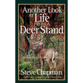 Another Look at Life from a Deer Stand: Going Deeper Into the Woods - Paperback
