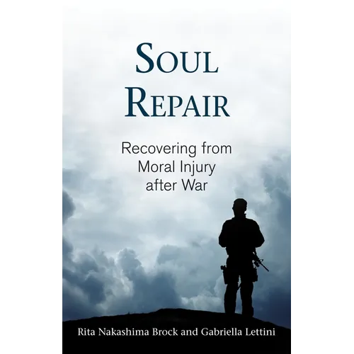 Soul Repair: Recovering from Moral Injury After War - Paperback