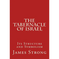 The Tabernacle of Israel: Its Structure and Symbolism - Paperback