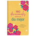 180 Devocionales Para Un Día Mejor: Ánimo E Inspiración Para La Mujer - Hardcover