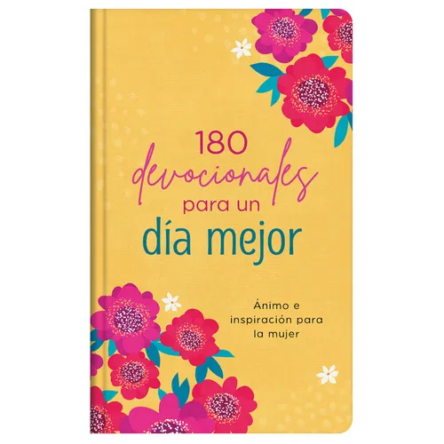 180 Devocionales Para Un Día Mejor: Ánimo E Inspiración Para La Mujer - Hardcover