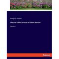 Life and Public Services of Edwin Stanton: Volume I - Paperback