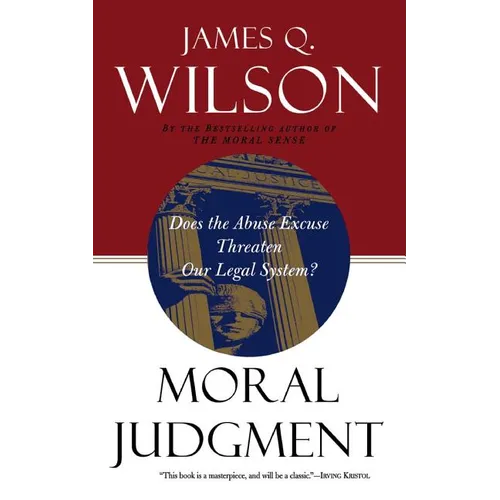 Moral Judgment: Does the Abuse Excuse Threaten Our Legal System? - Paperback
