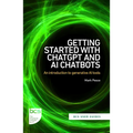Getting Started with ChatGPT and AI Chatbots: An Introduction to Generative AI Tools - Paperback