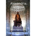 Alexandria, Virginia: Where History Lives - Paperback