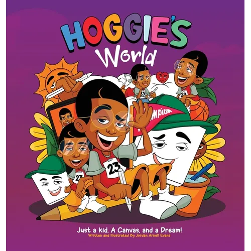 Hoggie's World: Just a kid, a canvas, and a dream - Hardcover