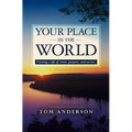 Your Place in the World: Creating a life of vision, purpose, and service. - Paperback