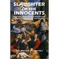Slaughter of the Innocents: Abortion, Birth Control, and Divorce in Light of Science, Law and Theology - Paperback