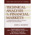 Technical Analysis of the Financial Markets: A Comprehensive Guide to Trading Methods and Applications - Hardcover