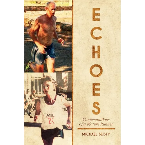 Echoes: Contemplations Of A Mature Runner - Paperback