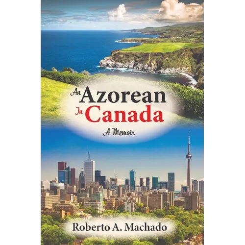 An Azorean in Canada: A Memoir - Paperback