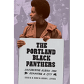 The Portland Black Panthers: Empowering Albina and Remaking a City - Paperback