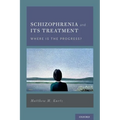 Schizophrenia and Its Treatment: Where Is the Progress? - Hardcover