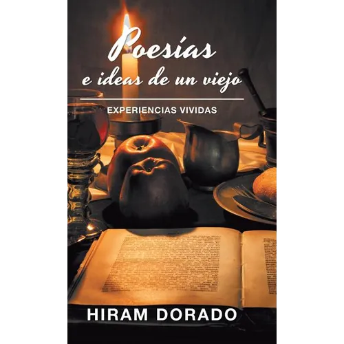 Poesías E Ideas De Un Viejo: Experiencias Vividas - Hardcover