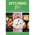 Keto OMAD Diet: A Beginner's Step-by-Step Guide to Getting Started, with Sample Recipes and a Meal Plan - Paperback