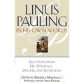 Linus Pauling in His Own Words: Selections from His Writings, Speeches, and Interviews - Paperback