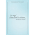 The Sum of Something Meaningful: A Collection of Poems - Paperback