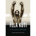 Fela Anikulapo-Kuti: Afrobeat, Rebellion, and Philosophy - Paperback