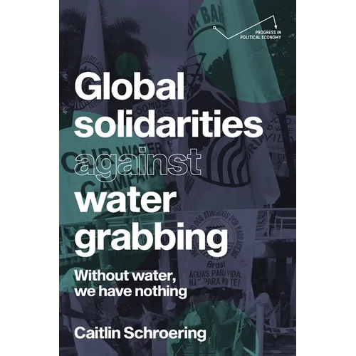 Global Solidarities Against Water Grabbing: Without Water, We Have Nothing - Paperback