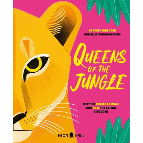 Queens of the Jungle: Meet the Female Animals Who Rule the Animal Kingdom! - Hardcover