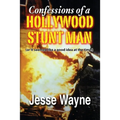 Confessions of a Hollywood Stunt Man (or It seemed like a good idea at the time!) - Paperback