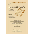A Hessian Officer's Diary of the American Revolution Translated From An Anonymous Ansbach-Bayreuth Diary and The Prechtel Diary - Paperback