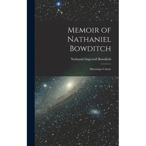 Memoir of Nathaniel Bowditch: Mécanique Céleste - Hardcover