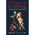 Thirty Hours with a Corpse: And Other Tales of the Grand Guignol - Paperback