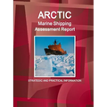 Arctic Marine Shipping Assessment Report: Strategic and Practical Information - Paperback