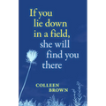If You Lie Down in a Field, She Will Find You There - Paperback