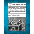 Pleadings in Equity: Illustrative of Lord Redesdale's Treatise on the Pleadings in Suits, in the Court of Chancery, by English Bill. - Paperback