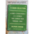 The Book Collectors: A Band of Syrian Rebels and the Stories That Carried Them Through a War - Paperback