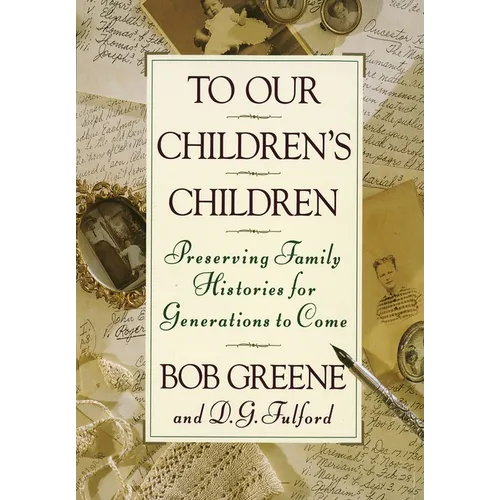 To Our Children's Children: Preserving Family Histories for Generations to Come - Hardcover