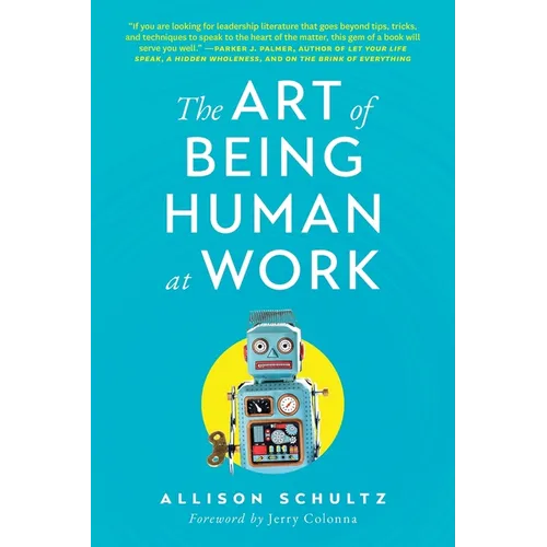 The Art of Being Human at Work: Meditations for the Work of Your Life - Paperback