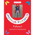 Joyful Physics Volume I: Learning by Experiencing - Paperback