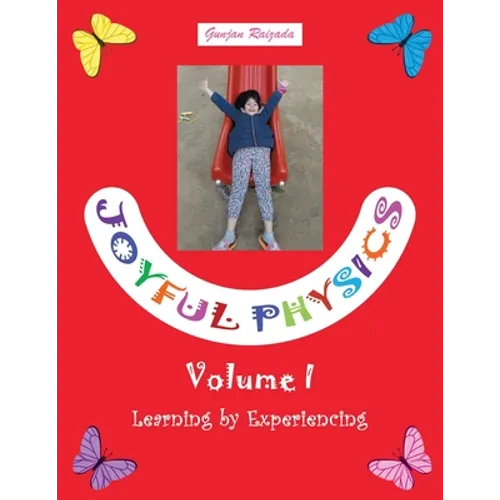 Joyful Physics Volume I: Learning by Experiencing - Paperback